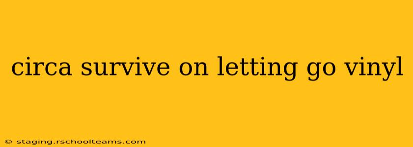 circa survive on letting go vinyl