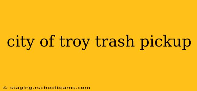 city of troy trash pickup
