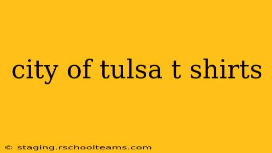 city of tulsa t shirts