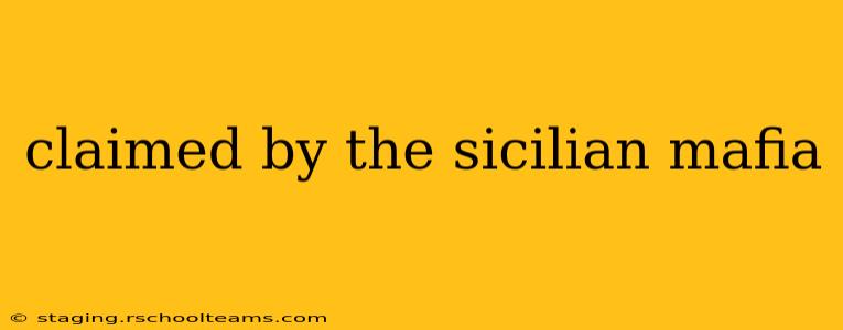 claimed by the sicilian mafia