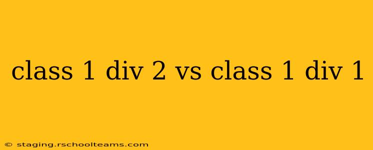 class 1 div 2 vs class 1 div 1