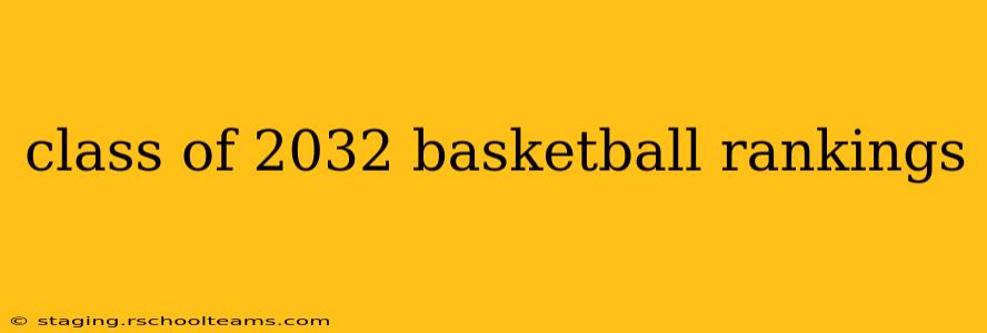 class of 2032 basketball rankings