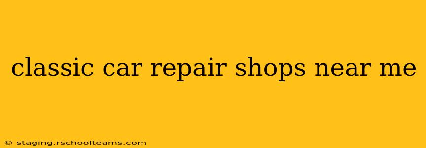 classic car repair shops near me