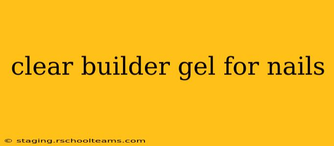 clear builder gel for nails