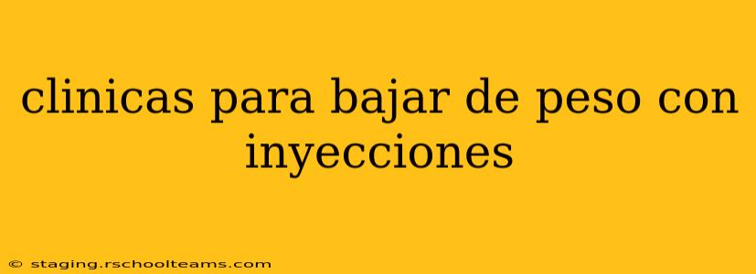 clinicas para bajar de peso con inyecciones
