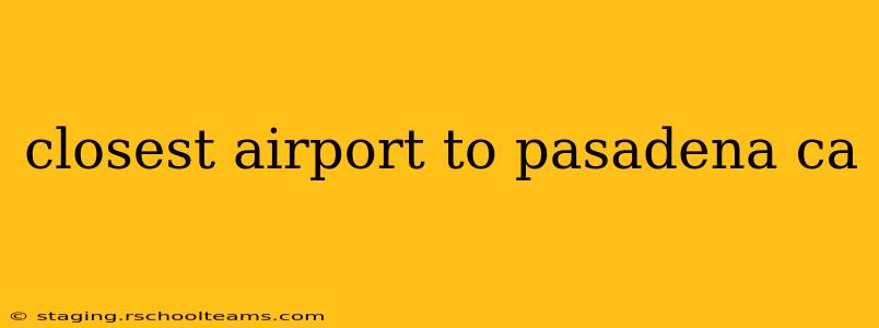closest airport to pasadena ca