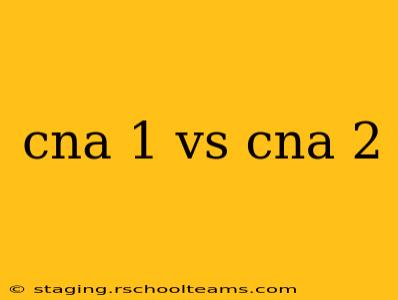 cna 1 vs cna 2