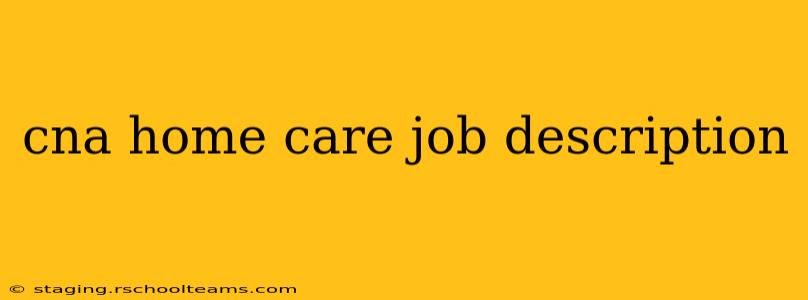 cna home care job description