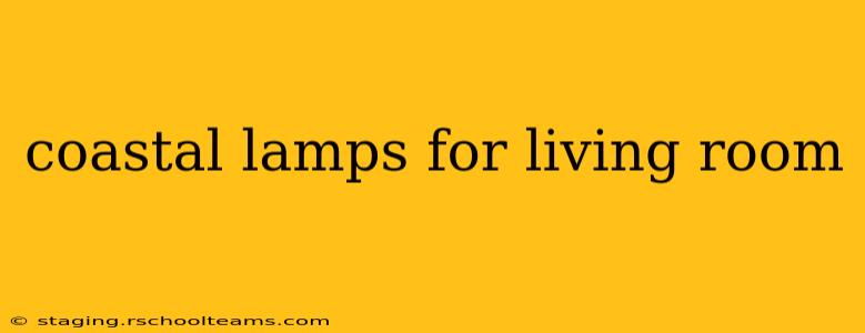 coastal lamps for living room