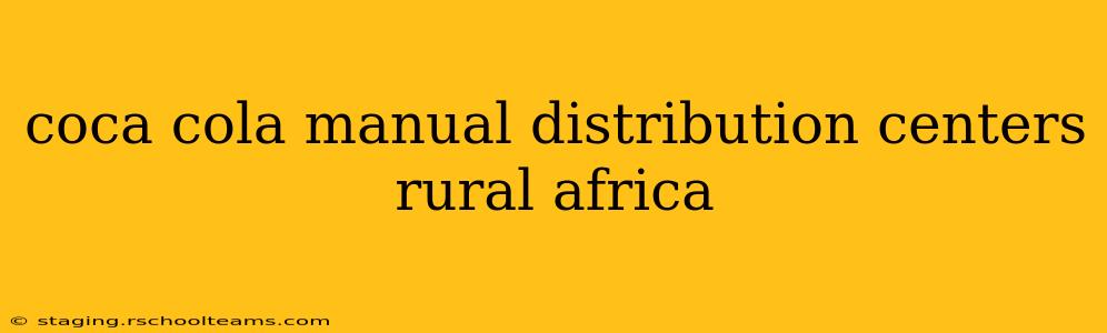 coca cola manual distribution centers rural africa
