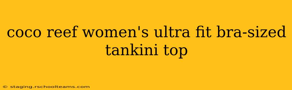 coco reef women's ultra fit bra-sized tankini top