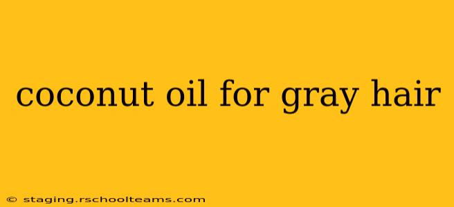 coconut oil for gray hair