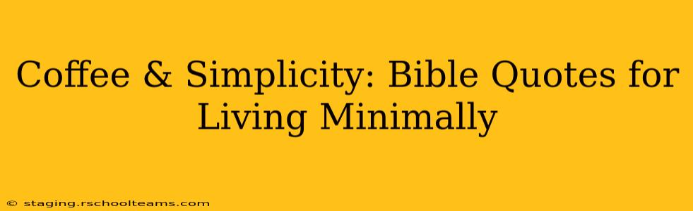 Coffee & Simplicity: Bible Quotes for Living Minimally