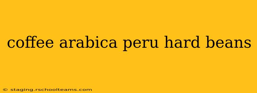 coffee arabica peru hard beans