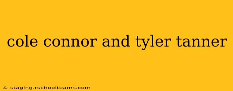 cole connor and tyler tanner