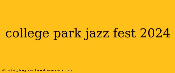 college park jazz fest 2024
