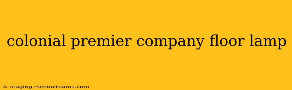 colonial premier company floor lamp