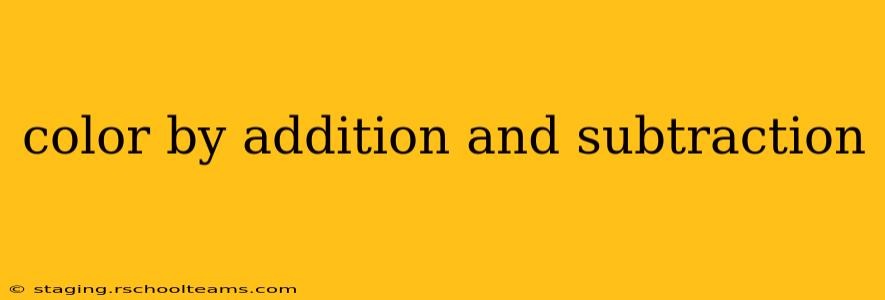 color by addition and subtraction