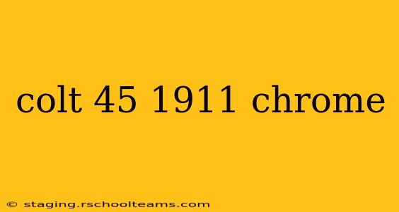 colt 45 1911 chrome