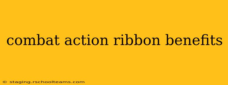 combat action ribbon benefits