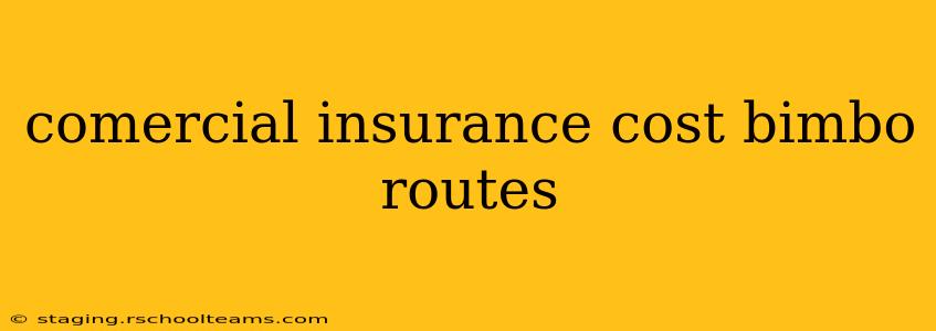 comercial insurance cost bimbo routes