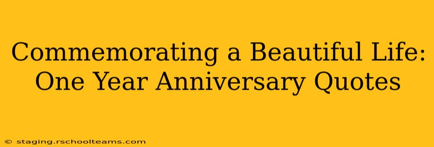 Commemorating a Beautiful Life:  One Year Anniversary Quotes