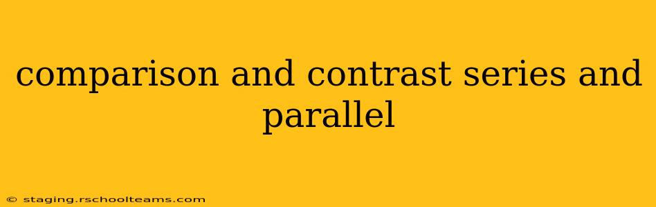 comparison and contrast series and parallel