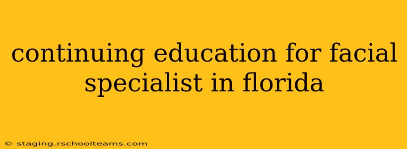continuing education for facial specialist in florida