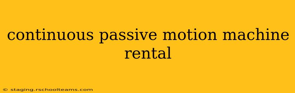 continuous passive motion machine rental