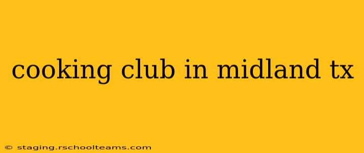 cooking club in midland tx
