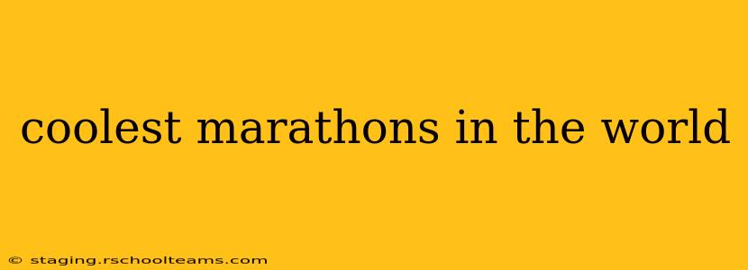 coolest marathons in the world