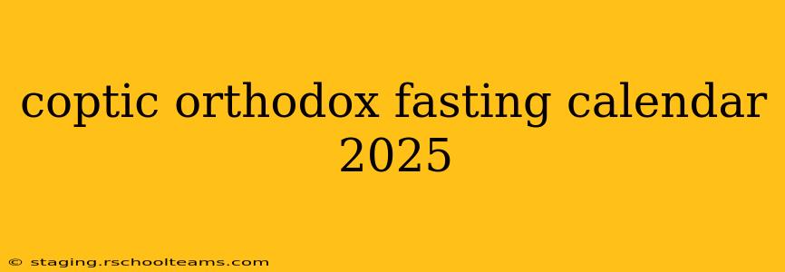 coptic orthodox fasting calendar 2025