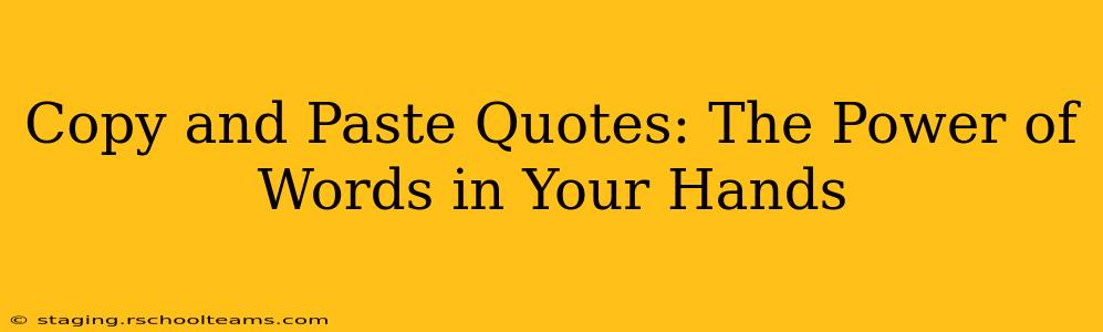 Copy and Paste Quotes: The Power of Words in Your Hands