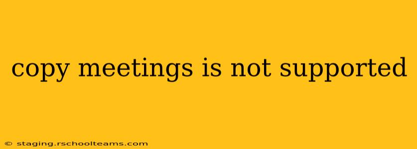 copy meetings is not supported