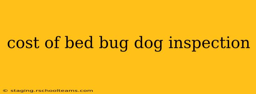 cost of bed bug dog inspection