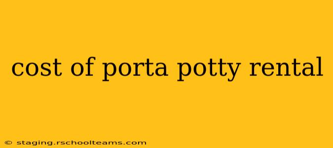 cost of porta potty rental