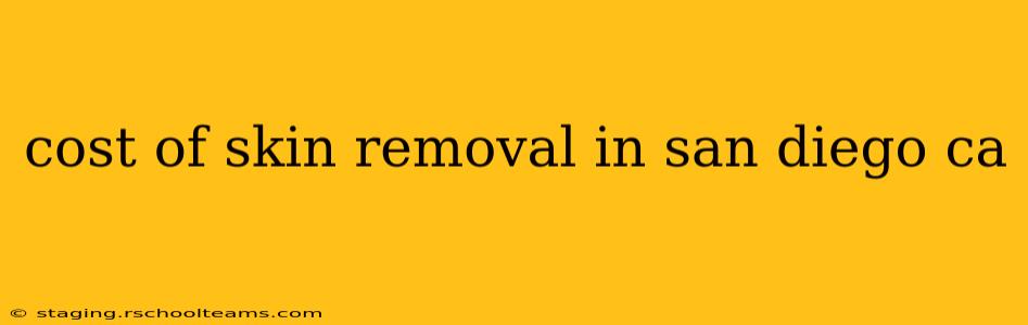 cost of skin removal in san diego ca