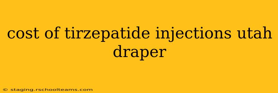 cost of tirzepatide injections utah draper