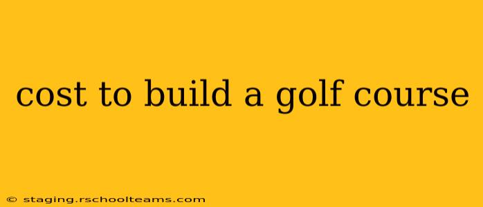 cost to build a golf course