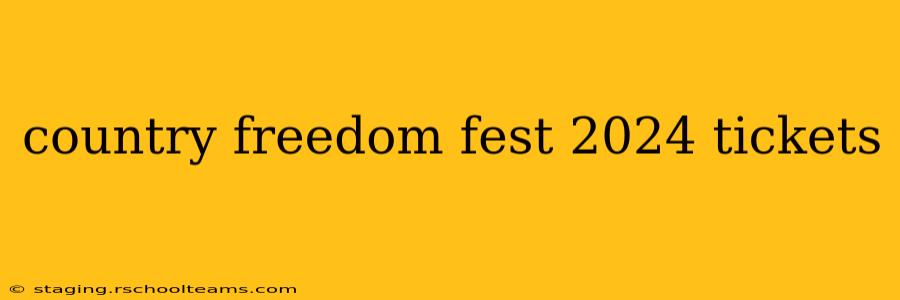 country freedom fest 2024 tickets