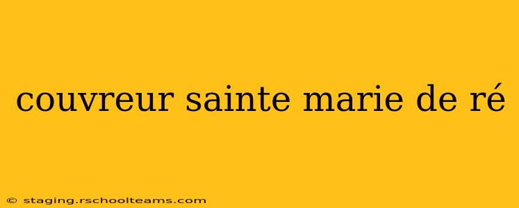 couvreur sainte marie de ré