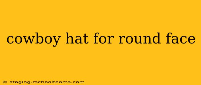 cowboy hat for round face