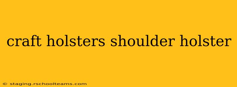 craft holsters shoulder holster