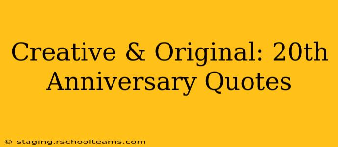 Creative & Original: 20th Anniversary Quotes