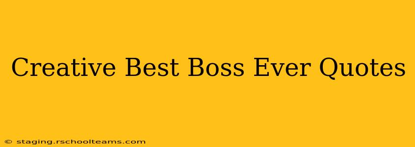 Creative Best Boss Ever Quotes