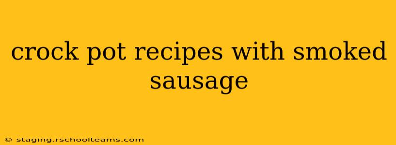 crock pot recipes with smoked sausage