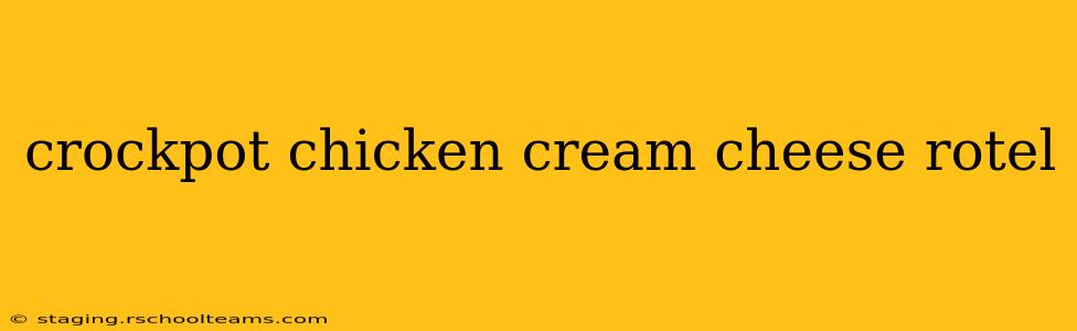 crockpot chicken cream cheese rotel