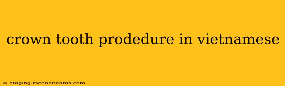 crown tooth prodedure in vietnamese