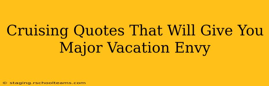 Cruising Quotes That Will Give You Major Vacation Envy