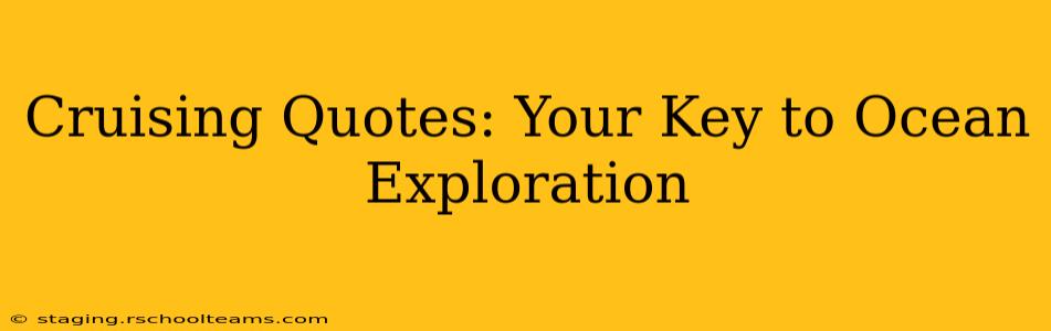 Cruising Quotes: Your Key to Ocean Exploration